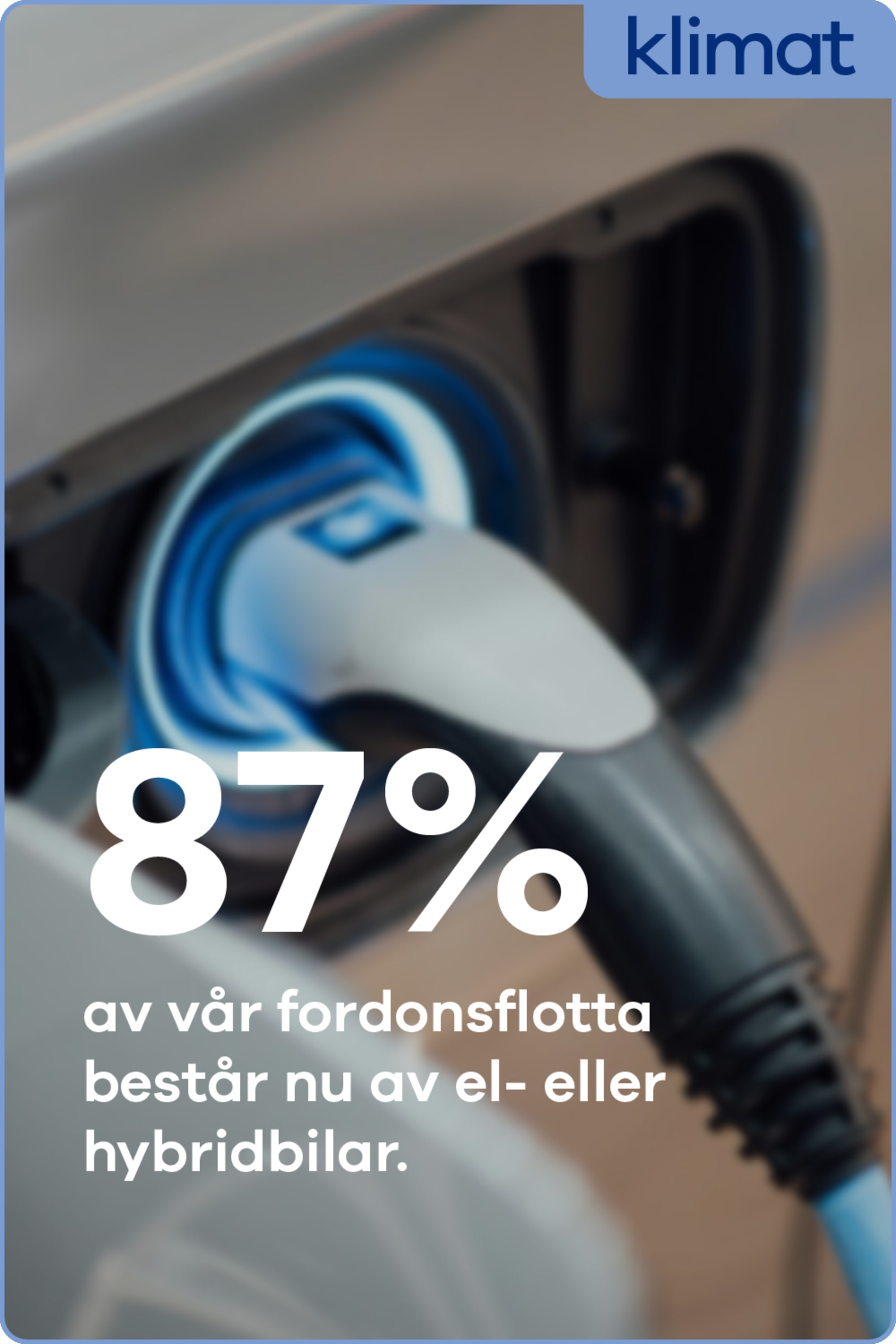 87 % av vår fordonsflotta består nu av el- eller hybridbilar.